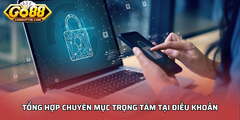 Tổng hợp chuyên mục trọng tâm tại điều khoản